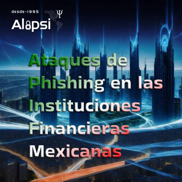 Ciberseguridad y Sociedad: El Impacto de los Ataques de Phishing en las Instituciones Financieras