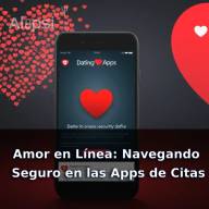 Amor en Línea: Navegando Seguro en las Apps de Citas